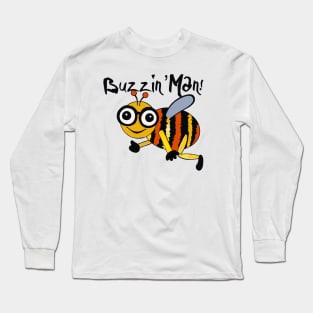 Buzzin Man! Long Sleeve T-Shirt